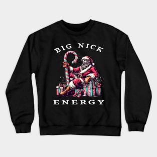 Big Nick Energy Funny Santa Christmas Crewneck Sweatshirt